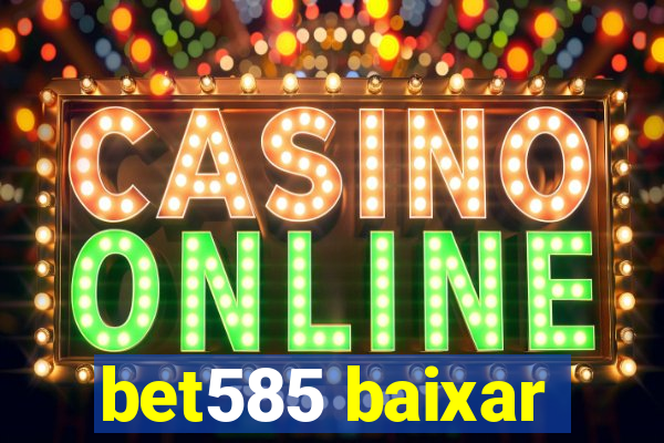 bet585 baixar